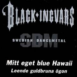 Black Ingvars : Mitt Eget Blue Hawaii